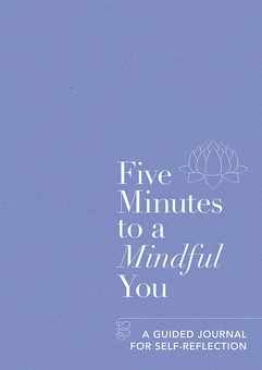 Бумажная книга «Five Minutes to a Mindful You. A guided journal for self-reflection» - фото №1 - миниатюра