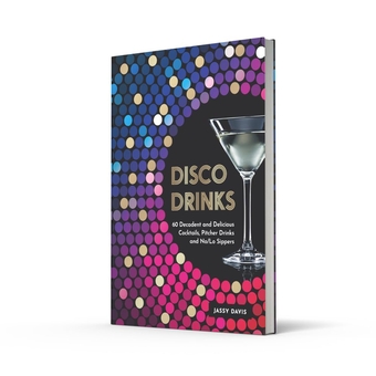Бумажная книга «Disco Drinks: 60 Decadent and Delicious Cocktails, Pitcher Drinks, and No/Lo Sippers», автор Ясси Дэвис - фото №2 - миниатюра