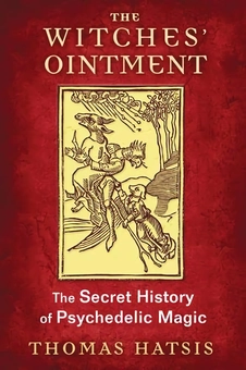 Бумажная книга « The Witches' Ointment: The Secret History of Psychedelic Magic», автор Томас Хацис - фото №1 - миниатюра