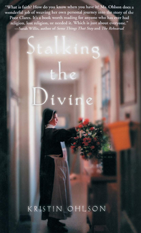 Бумажная «Stalking the Divine. Contemplating Faith with the Poor Clares», автора Кристин Олсон– фото №1