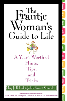 Бумажная книга «The Frantic Woman's Guide to Life. A Year's Worth of Hints, Tips, and Tricks», авторов Мэри Джо Рульник, Джудит Бернетт Шнайдер - фото №1 - миниатюра