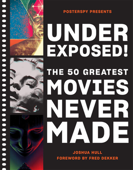 Бумажная книга «Underexposed!: The 50 Greatest Movies Never Made», автор Джош Халл - фото №2 - миниатюра