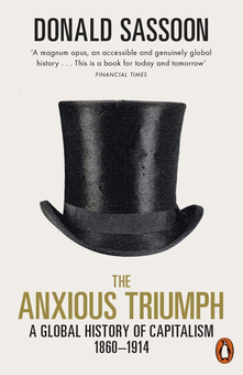 Бумажная книга «The Anxious Triumph. A Global History of Capitalism, 1860-1914», автор Дональд Сассун - фото №1 - миниатюра