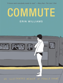 Бумажная книга «Commute. An Illustrated Memoir of Female Shame», автор Эрин Уильямс - фото №1 - миниатюра