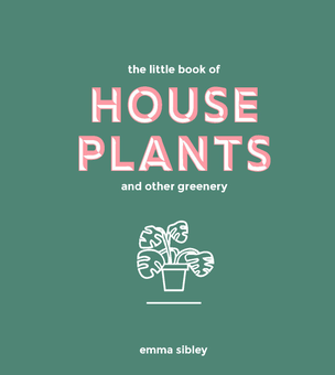 Бумажная книга «The Little Book of House Plants and Other Greenery», автор Эмма Сибли - фото №1 - миниатюра