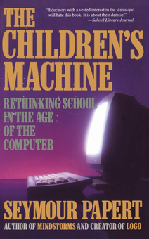 Паперова книга «The Children's Machine: Rethinking School in the Age of the Computer », автор Сеймур Паперт - фото №1 - мініатюра