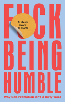 Бумажная книга «F*ck Being Humble», автор Стефани Сворд-Уильямс - фото №2 - миниатюра