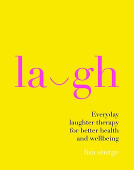 Бумажная книга «Laugh: Everday Laughter Healing for Greater Happiness and Wellbeing», автор Лиза Стердж - фото №1 - миниатюра