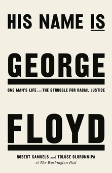 Бумажная книга «His Name Is George Floyd. One man's life and the struggle for racial justice», авторов Роберт Сэмюэлс, Толуз Олоруннипа - фото №1 - миниатюра