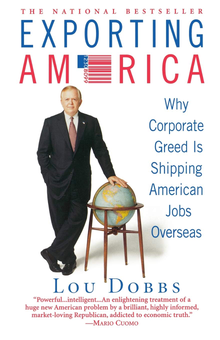 Бумажная книга «Exporting America. Why Corporate Greed Is Shipping American Jobs Overseas», автор Лу Доббс - фото №1 - миниатюра