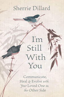 Бумажная книга «I'm Still With You. Communicate, Heal and Evolve with Your Loved One on the Other Side», автор Шерри Диллард - фото №2 - миниатюра