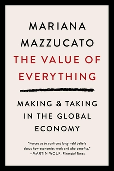 Паперова книга «The Value of Everything. Making and Taking in the Global Economy», автор Маріана Маццукато - фото №1 - мініатюра