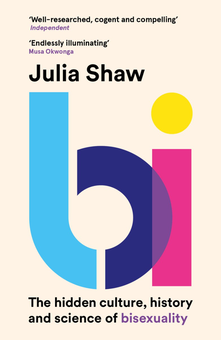 Бумажная книга «Bi. The Hidden Culture, History, and Science of Bisexuality», автор Юлия Шоу - фото №1 - миниатюра