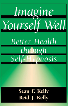 Паперова книга «Imagine Yourself Well. Better Health Through Self-hypnosis», авторів Рід Келлі, Сін Келлі - фото №1 - мініатюра