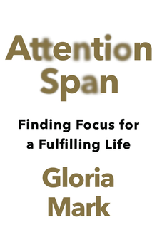 Паперова книга «Attention Span. Finding Focus for a Fulfilling Life», автор Глорія Марк - фото №1 - мініатюра