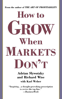 Паперова книга «How to Grow When Markets Don't», авторів Адріан Сливоцький, Карл Вебер, Річард Вайз - фото №1 - мініатюра