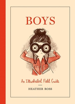 Бумажная книга «Boys. An Illustrated Field Guide», автор Хизер Росс - фото №1 - миниатюра