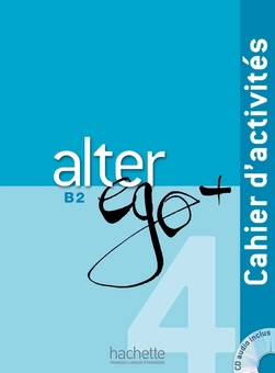 Бумажная книга «Alter Ego +: Niveau 4: B2. Cahier d'activites (+ CD audio)», авторов Joëlle Bonenfant, Emmanuel Lainé, Dominique Richard - фото №1 - миниатюра