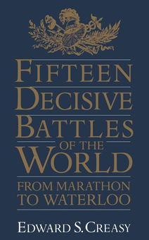 Бумажная книга «Fifteen Decisive Battles Of The World. From Marathon To Waterloo», автор Эдвард Кризи - фото №1 - миниатюра
