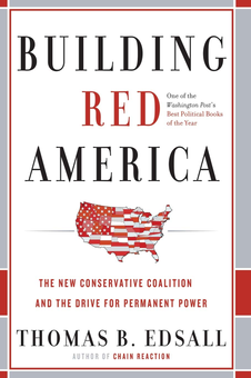 Бумажная книга «Building Red America: The New Conservative Coalition and the Drive for Permanent Power», автор Томас Бирн Эдсалл - фото №1 - миниатюра