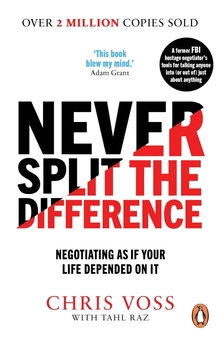 Книга «Never Split the Difference. Negotiating as if Your Life