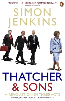 Бумажная книга «Thatcher and Sons. A Revolution In Three Acts», автор Саймон Дженкинс - фото №1 - миниатюра