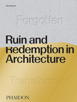 Бумажная книга «Ruin and Redemption in Architecture», автор Дэн Бараш - фото №1 - миниатюра