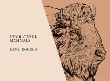 Бумажная книга «Ungrateful Mammals», автор Дейв Эггерс - фото №1 - миниатюра