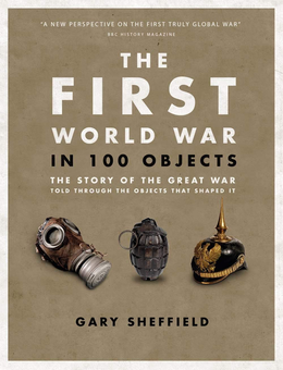 Бумажная книга «The First World War in 100 Objects: The Story of the Great War Told Through the Objects that Shaped It» - фото №1 - миниатюра