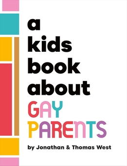 Бумажная книга «A Kids Book About Gay Parents», авторов Джонатан Уэст, Томас Уэст - фото №1 - миниатюра