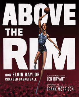Бумажная книга «Above the Rim: How Elgin Baylor Changed Basketball», автор Джен Брайант - фото №2 - миниатюра