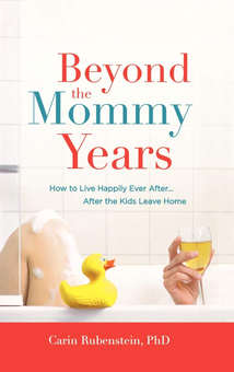 Бумажная книга «Beyond the Mommy Years. How to Live Happily Ever After...After the Kids Leave Home», автор Карин Рубенштейн - фото №1 - миниатюра