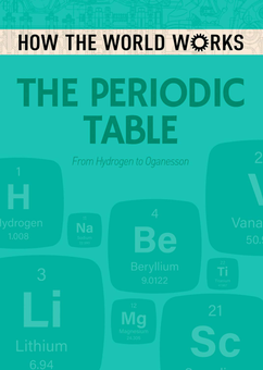 Бумажная книга «How the World Works: The Periodic Table : From Hydrogen to Oganesson», автор Энн Руни - фото №1 - миниатюра