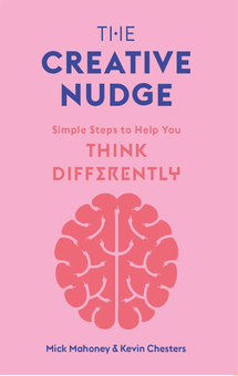 Паперова книга «The Creative Nudge. Simple Steps to Help You Think Differently», авторів Кевін Честерс, Мік Махоні - фото №1 - мініатюра
