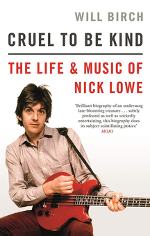 Паперова книга «Cruel To Be Kind. The Life and Music of Nick Lowe», автор Вілл Берч - фото №1 - мініатюра