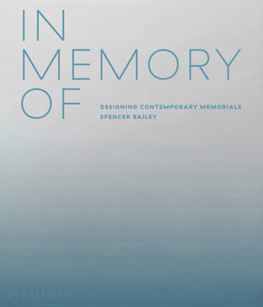 Бумажная книга «In Memory Of: Designing Contemporary Memorials», автор Спенсер Бейли - фото №1 - миниатюра