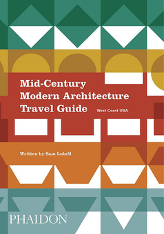 Бумажная книга «Mid-Century Modern Architecture Travel Guide. West Coast USA», автор Сэм Лубелл - фото №1 - миниатюра