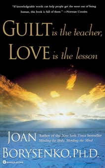 Бумажная книга «Guilt is the Teacher, Love is the Lesson», автор Джоан Борисенко - фото №1 - миниатюра