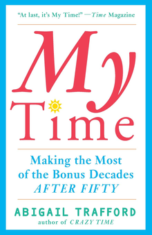 Бумажная книга «My Time : Making the Most of the Bonus Decades after Fifty», автор Эбигейл Траффорд - фото №1 - миниатюра