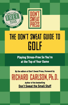 Паперова книга «The Don't Sweat Guide to Golf. Playing Stress-free So You're at the Top of Your Game», автор Річард Карлсон - фото №1 - мініатюра