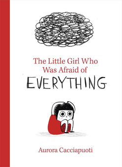 Бумажная книга «The Little Girl Who Was Afraid of Everything», автор Аврора Каччапуоти - фото №1 - миниатюра