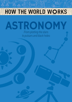 Бумажная книга «How the World Works: Astronomy : From plotting the stars to pulsars and black holes», автор Энн Руни - фото №1 - миниатюра