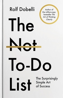 Paper book «The Not To Do List: The Surprisingly Simple Art of Success», author Rolf Dobelli - фото №1 - миниатюра