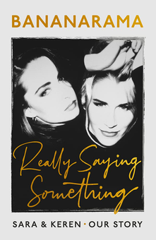 Бумажная книга «Really Saying Something. Sara & Keren. Our Bananarama Story», авторов Сара Даллин, Керен Вудворд - фото №1 - миниатюра