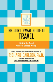 Паперова книга «The Don't Sweat Guide to Travel. Hitting the Road Without Excess Worry», автор Річард Карлсон - фото №1 - мініатюра