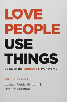 Паперова книга «Love People, Use Things», авторів Джошуа Філдс Мільбьорн, Райан Нікодемус - фото №1 - мініатюра
