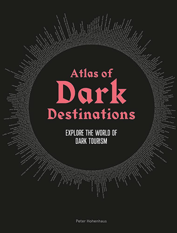 Бумажная книга «Atlas of Dark Destinations. Explore the world of dark tourism», автор Питер Хоэнхаус - фото №1 - миниатюра