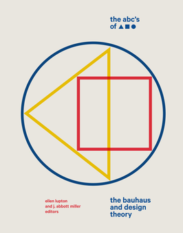 Бумажная книга «The ABC's of Triangle, Square, Circle. The Bauhaus and Design Theory», авторов Эллен Луптон, Дж. Эбботт Миллер - фото №1 - миниатюра