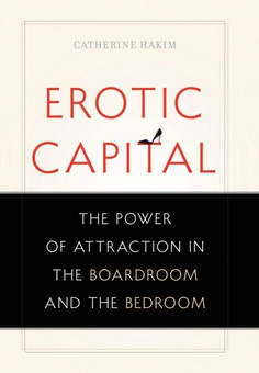 Бумажная книга «Erotic Capital : The Power of Attraction in the Boardroom and the Bedroom», автор Кэтрин Хаким - фото №1 - миниатюра