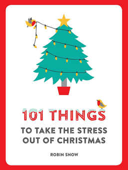 Бумажная книга «101 Things to Take the Stress Out of Christmas», автор Робин Сноу - фото №1 - миниатюра